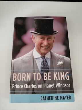 Born to Be King by Catherine Mayer - Blue Hardcover Book